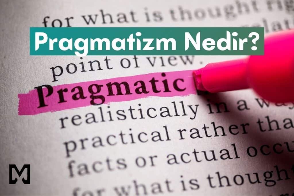 Pragmatizm (Faydacılık) Nedir? 6 Özeliği
